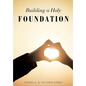 Building a Holy Foundation - Paperback