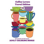 Adult Coloring Books: Coffee Lovers - Paperback