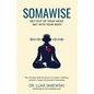 Somawise: Get out of your head, get into your body - Paperback