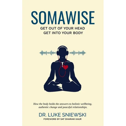 Somawise: Get out of your head, get into your body - Paperback