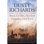 Waltzing With Tumbleweeds: A Collection of Western Short Stories - Paperback