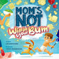 Mom's Not Wipin' Your Bum: Learning Independence and Confidence Through Potty Training - Hardcover