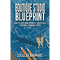The Boutique Studio Blueprint: How to Open and Operate a Successful Personal Training Studio: How to Open and Operate a Successful Personal - Paperback