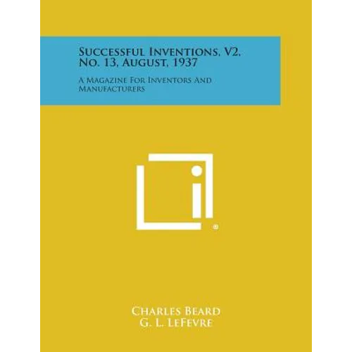 Successful Inventions, V2, No. 13, August, 1937: A Magazine for Inventors and Manufacturers - Paperback