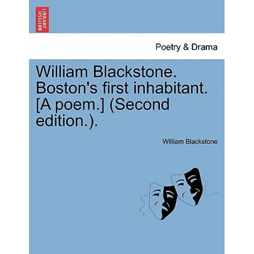 William Blackstone. Boston's First Inhabitant. [a Poem.] (Second Edition.). - Paperback