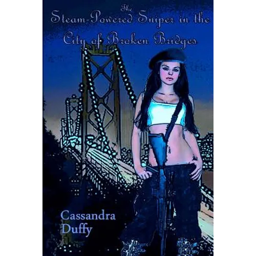 The Steam-Powered Sniper in the City of Broken Bridges - Paperback