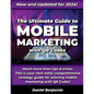 The Ultimate Guide to Mobile Marketing with QR Codes 2024: The Definitive Strategy Guide for Winning QR Code Marketing - Paperback