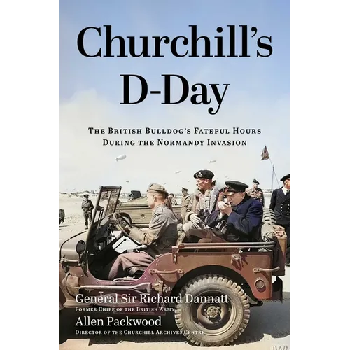 Churchill's D-Day: The British Bulldog's Fateful Hours During the Normandy Invasion - Hardcover