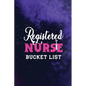 Registered Nurse Bucket List: Record Your Nurselife Adventures, Goals, Travels and Dreams, Retirement Gift Idea for Nurse Advice & Bucket List (Gift - Paperback