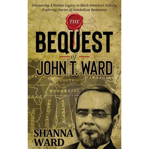 The Bequest of John T Ward - Hardcover