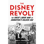 The Disney Revolt: The Great Labor War of Animation's Golden Age - Hardcover