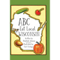 ABC Eat Local Wisconsin - Hardcover