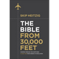 The Bible from 30,000 Feet: Soaring Through the Scriptures in One Year from Genesis to Revelation - Hardcover
