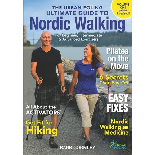 The Urban Poling Ultimate Guide to Nordic Walking - Paperback
