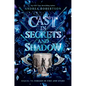 Cast in Secrets and Shadow - Hardcover