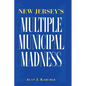 New Jersey's Multiple Municipal Madness - Paperback