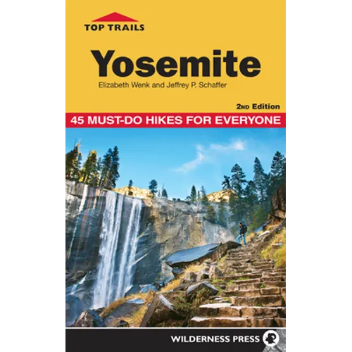 Top Trails: Yosemite: 45 Must-Do Hikes for Everyone - Hardcover