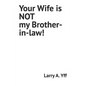 Your Wife is NOT my Brother-in-law! - Paperback