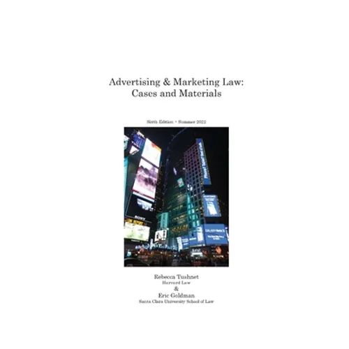 Advertising & Marketing Law: Cases & Materials, 6th Edition - Paperback