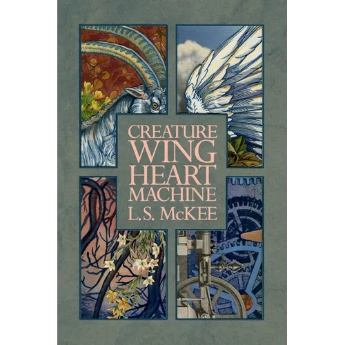Creature, Wing, Heart, Machine - Paperback