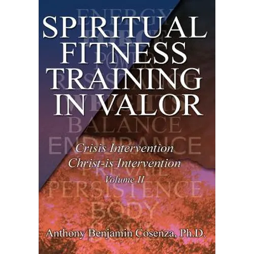 Spiritual Fitness Training In Valor: Crisis Intervention Christ-Is Intervention - Hardcover
