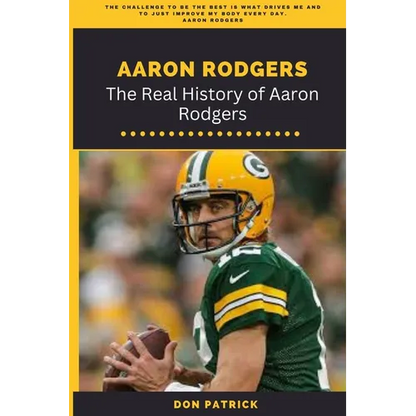 Aaron Rodgers: The Real History of Aaron Rodgers - Paperback