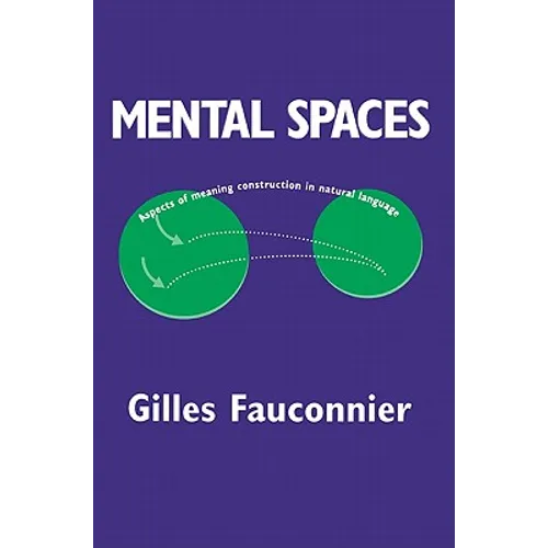 Mental Spaces: Aspects of Meaning Construction in Natural Language - Paperback