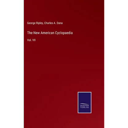 The New American Cyclopaedia: Vol. VII - Hardcover
