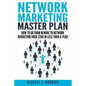 Network Marketing Master Plan: How to Go from Newbie to Network Marketing Rock Star in Less Than a Year - Paperback