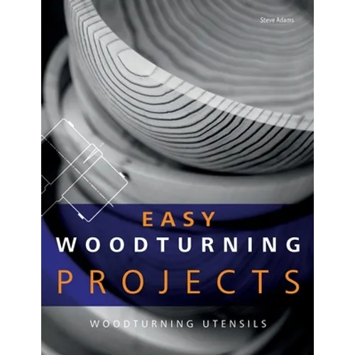 Easy Woodturning Projects: Woodturning utensils - Paperback