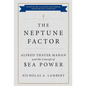 The Neptune Factor: Alfred Thayer Mahan and the Concept of Sea Power - Paperback