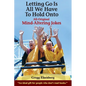 Letting Go Is All We have to Hold Onto: Mind-Altering Jokes - Paperback