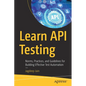 Learn API Testing: Norms, Practices, and Guidelines for Building Effective Test Automation - Paperback