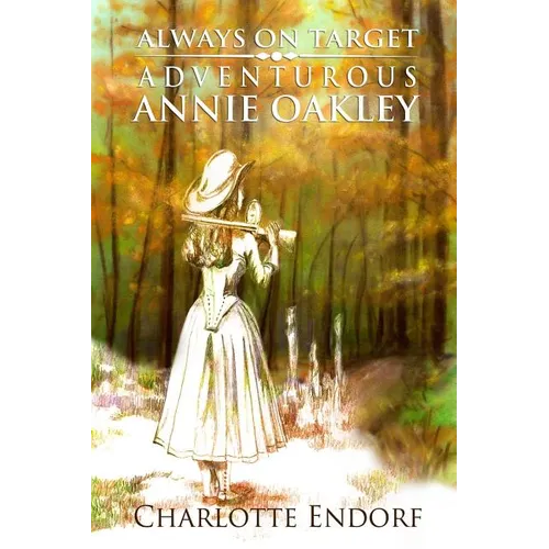 Always on Target: Adventurous Annie Oakley - Paperback