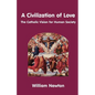 A Civilization of Love. the Catholic Vision for Human Society - Paperback