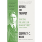 Before the Trumpet: Young Franklin Roosevelt, 1882-1905 - Paperback
