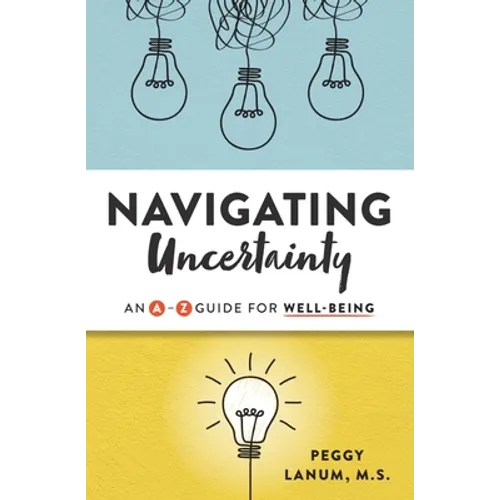 Navigating Uncertainty: An A-Z Guide for Well-Being - Paperback