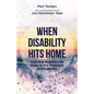 When Disability Hits Home: How God Magnifies His Grace in Our Weakness and Suffering - Paperback
