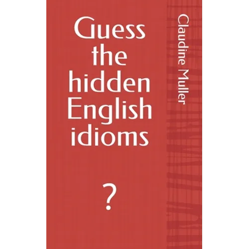 Guess the hidden English idioms: ? - Paperback