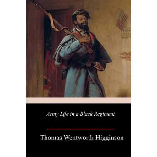 Army Life in a Black Regiment - Paperback