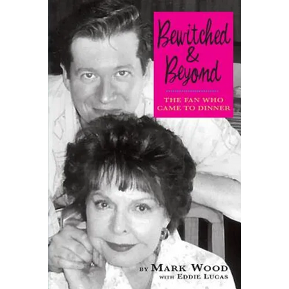 Bewitched and Beyond: The Fan Who Came to Dinner - Paperback