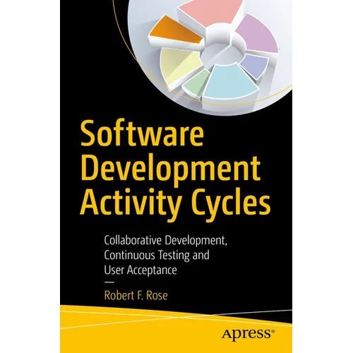 Software Development Activity Cycles: Collaborative Development, Continuous Testing and User Acceptance - Paperback