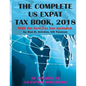 The Complete US Expat Tax Book, 2018: With the New Tax law update - Paperback