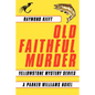Old Faithful Murder: Yellowstone Mystery Series - Paperback