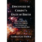 Discovery Of Christ's Date Of Birth: With Proof God Exists, Proof God Created the Universe and Proof God Created Man - Paperback
