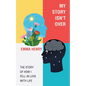 My Story Isn't Over: The Story of How I Fell in Love with Life - Paperback