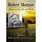 Robert Morgan: Essays on the Life and Work - Paperback