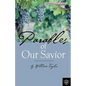 Parables Of Our Savior - Paperback