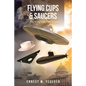 Flying Cups and Saucers: A Christian Perspective on the UFO Phenomenon - Paperback