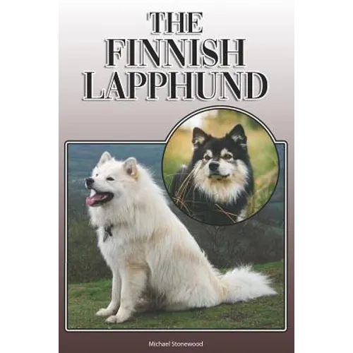 The Finnish Lapphund: A Complete and Comprehensive Owners Guide To: Buying, Owning, Health, Grooming, Training, Obedience, Understanding and - Paperback